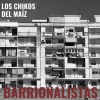 Los Chikos del Maíz - Barrionalistas