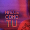 Nadie como tú