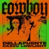 Dellafuente, Cazzu y Lowlight - Cowboy