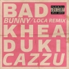Khea, Bad Bunny, Duki y Cazu - Loca (Remix)