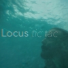 Locus - Tic Tac