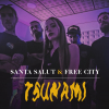 Santa Salut y Free City - Tsunami