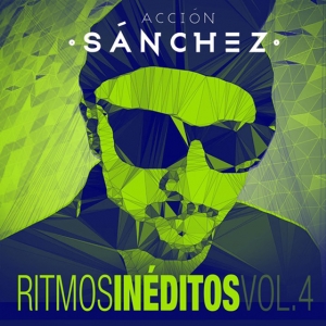 Acción Sánchez - Ritmos inéditos Vol. 4