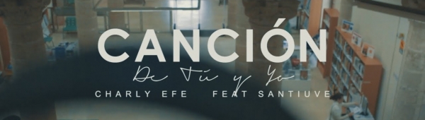 Charly Efe y Santiuve - Canción de tú y yo