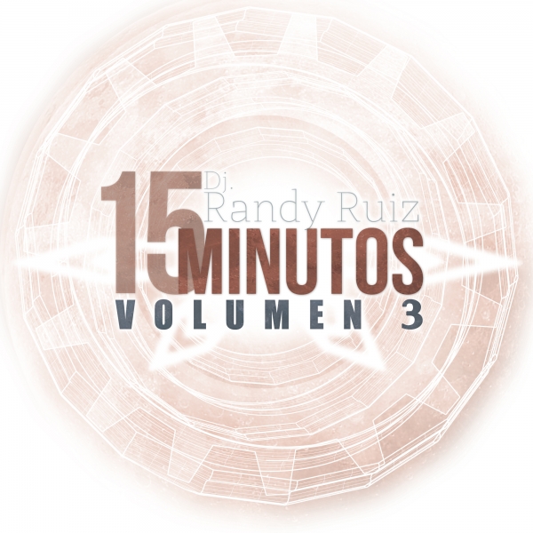Dj Randy Ruiz: 15 Minutos Vol. 3