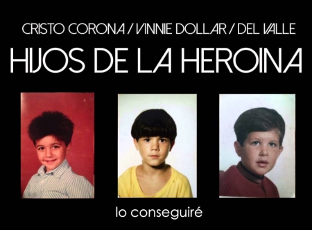 Cristo Corona, Vinnie Dollar y Del valle - Hijos de la heroina