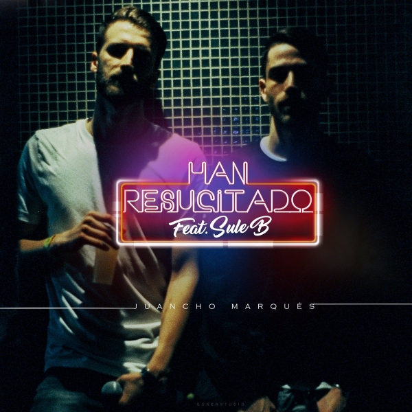 Juancho Marqués y Sule B - Han resucitado