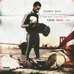 Kaydy Cain y Cookin Soul - El swing de siempre, eterno tumbao