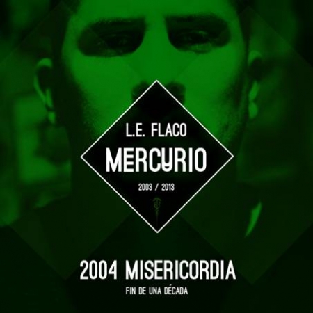 L.E. Flaco - 2004 Misericordia - Fin de una década (Descarga)