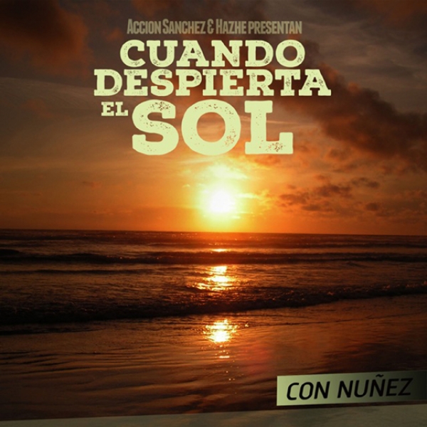 Acción Sánchez y Hazhe: Cuando despierta el sol (con Nuñez)