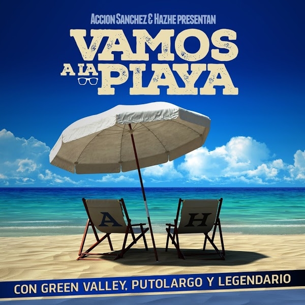 Acción Sánchez & Hazhe - Vamos a la playa (con Green valley, PutoLargo y Legendario)