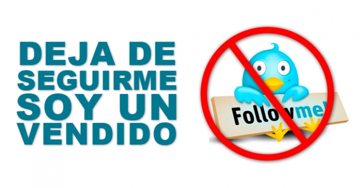 Deja de seguirme, soy un vendido