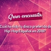 Gran encuesta: ¿Cuál ha sido tu disco preferido de Hip-Hop Español en 2018?