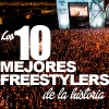 Los 10 mejores freestylers de la historia