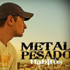 Metal Pesado: Hábitos (Descarga)