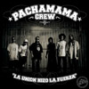 Pachamama crew: La unión hizo la fuerza