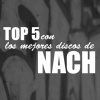 Top 5 con los mejores discos de Nach