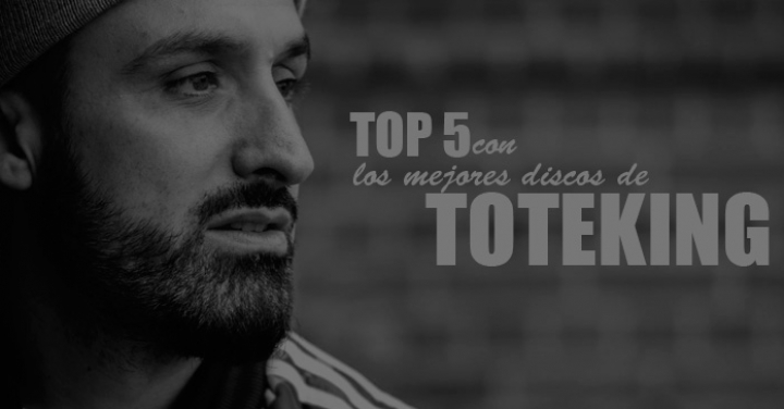 Top 5 con los mejores discos de Toteking