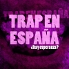 Trap en España ¿Hay esperanza?
