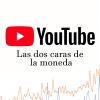 Youtube, las dos caras de la moneda