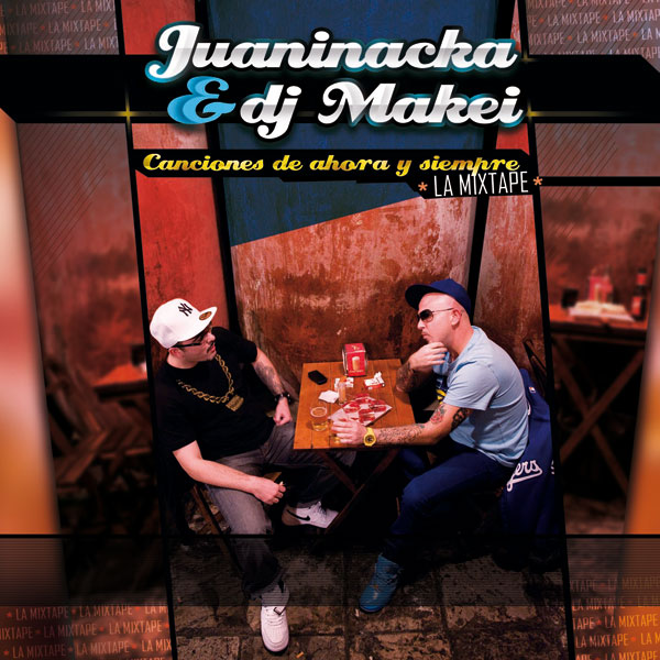 Juaninacka y Dj Makei: Canciones de ahora y siempre