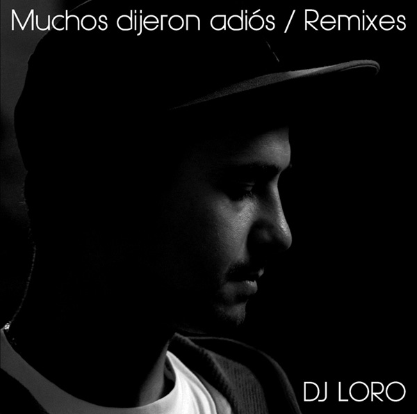 Dj Loro: Muchos dijeron adiós / Remixes (Descarga)