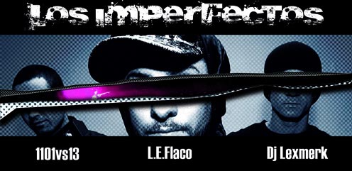 L.E. Flaco, Dj Lexmerk y 1101vs13: Los imperfectos