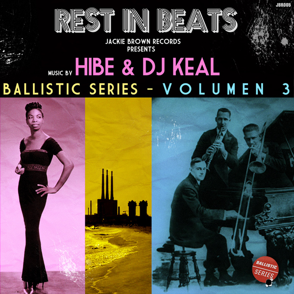 Hibe y Dj Keal: Rest in Beats [Ballistic Series Vol. 3] (Descarga)