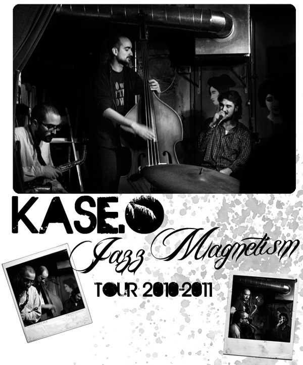 Kase.O Jazz Magnetism Tour 2010-2011
