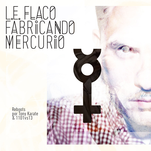 L.E. Flaco: Fabricando mercurio (Descarga)