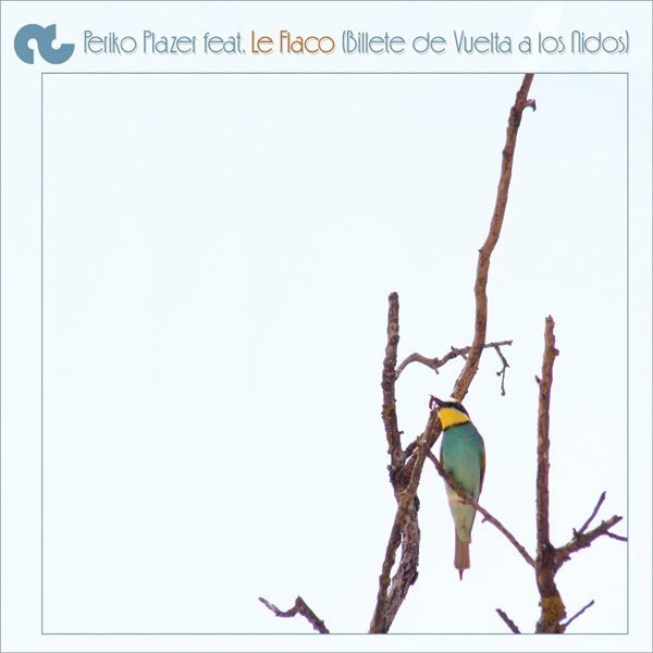 Periko plazer feat. L.E. Flaco: Billete de vuelta a los nidos (Descarga)
