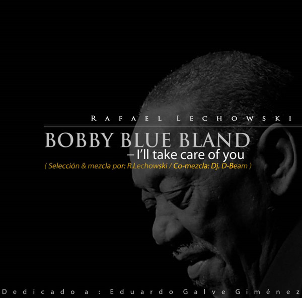 Rafael Lechowski: Bobby Blue Bland - I'll take care of you (Una sola pista)
